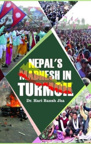 Nepals Madhesh In Turmoil By Jha, Hari Bansh