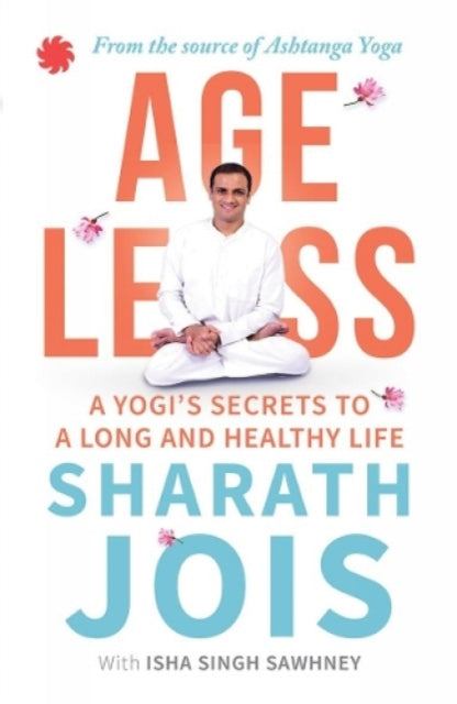 Ageless: A Yogi's Secrets To A Long And