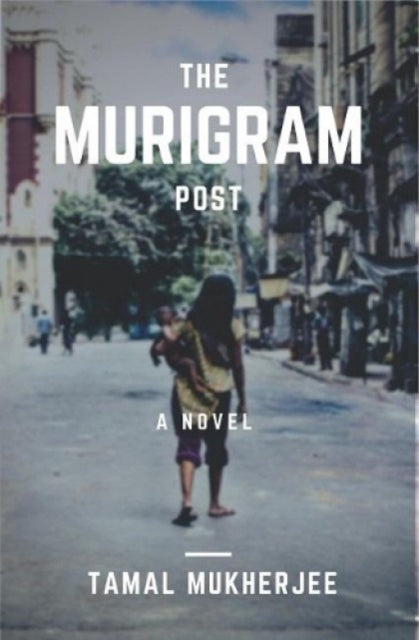 The Murigram Post By Mukherjee, Tamal