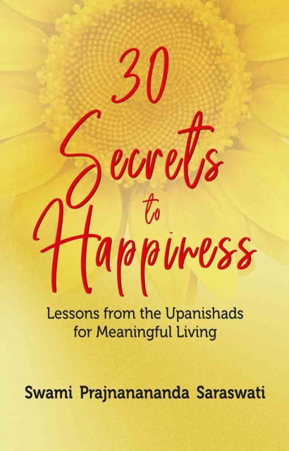 30 Secrets To Happiness: Lessons From Th By Saraswati , Swami ,