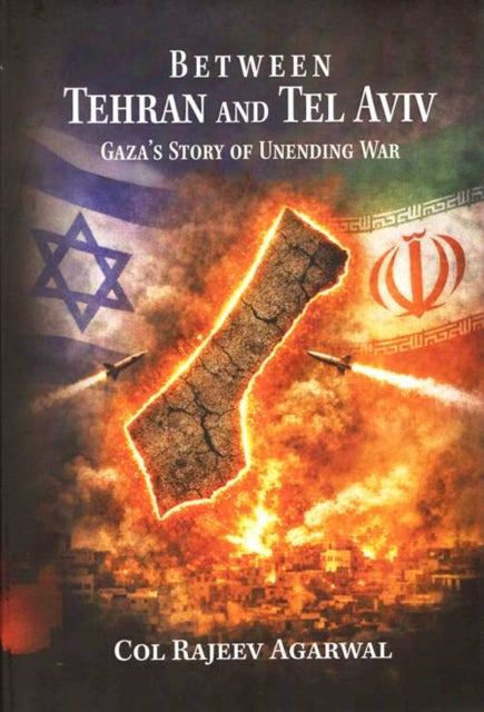 Between Tehran & Tel Aviv By Agarwal, Rajeev