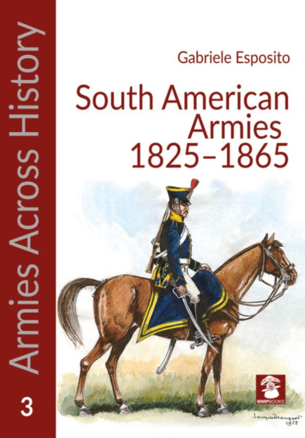 Armies Of The South American Caudillos By Gabriele Esposito