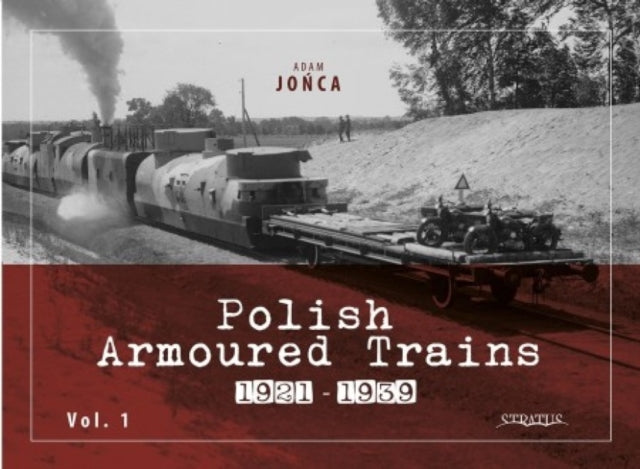 Polish Armoured Trains 19211939 Vol 1