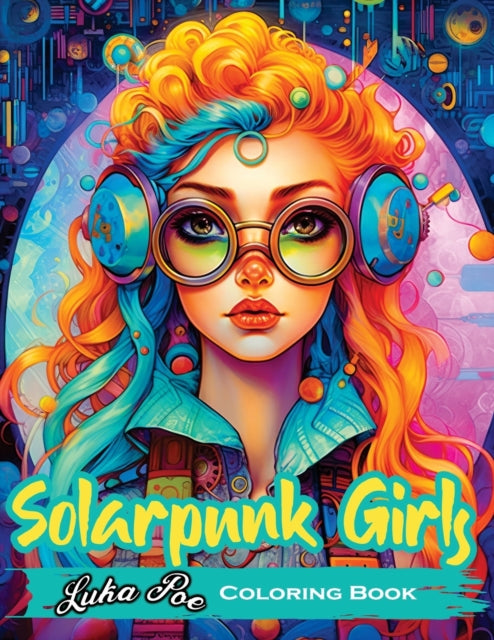 Solarpunk Girls Coloring Book: A Colorin