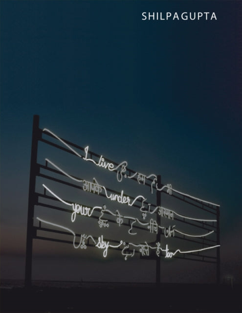 Shilpa Gupta I Live Under Your Sky Too