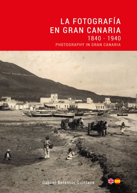 La Fotografa En Gran Canaria 1840 1940 P By Betancor, Gabriel