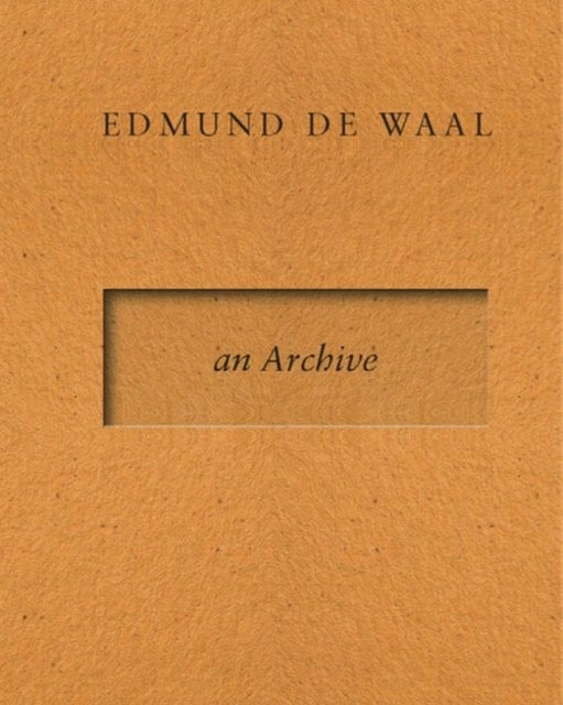 Edmund De Waal An Archive