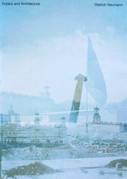 Politics & Architecture By Neumann, Dietrich