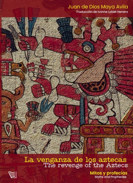 La Venganza De Los Aztecas/the Revenge O By Maya Avila, Juan De