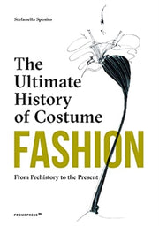 Fashion The Ultimate History Of Costume By Sposito, Stefania