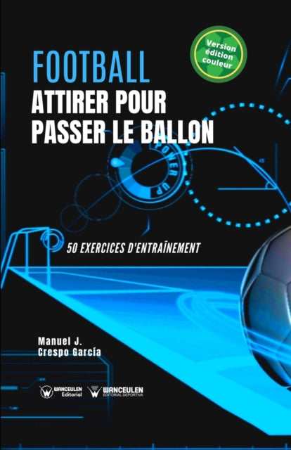 Football. Attirer Pour Passer Le Ballon: By Crespo Garc A, Manue