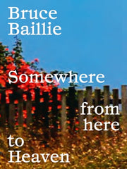 Bruce Baillie Somewhere From Here Heavhb