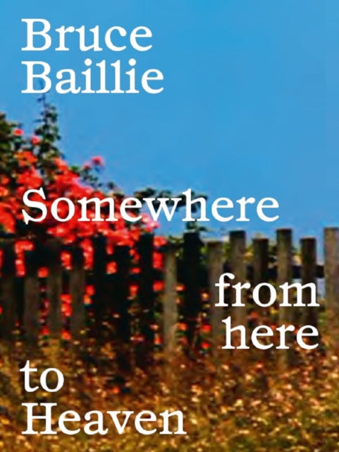Bruce Baillie Somewhere From Here Heavhb