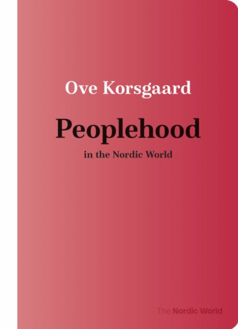 Peoplehood In The Nordic World By Korsgaard, Ove