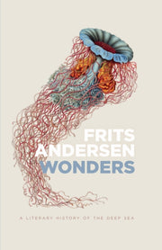 Wonders A Literary History Of The Deep S By Andersen, Frits