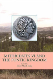 Mithridates Vi & The Pontic Kingdom By Jakob Munk Hojte