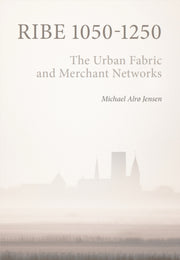 Ribe 1050-1250 : The Urban Fabric And Me By Jensen, Michael Alro