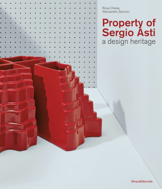 Property Of Sergio Asti By Chiesa, Rosa (ed)