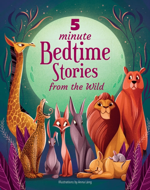 5 Minute Bedtime Stories From The Wild By Lang, Anna