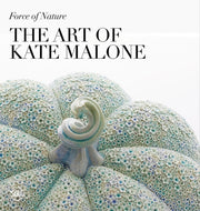 Force Of Nature: The Art Of Kate Malone By Fox, James (ed)