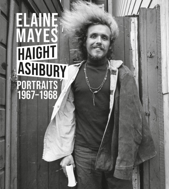 The Haight-ashbury Portraits 1967-1968