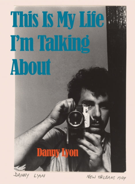 Danny Lyon This Is My Life Im Talking