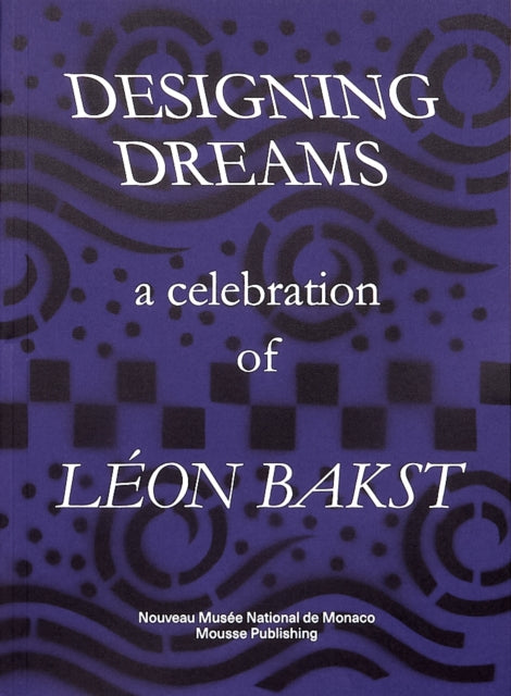 Designing Dreams A Celebration Of Leon B By Bakst, Leon