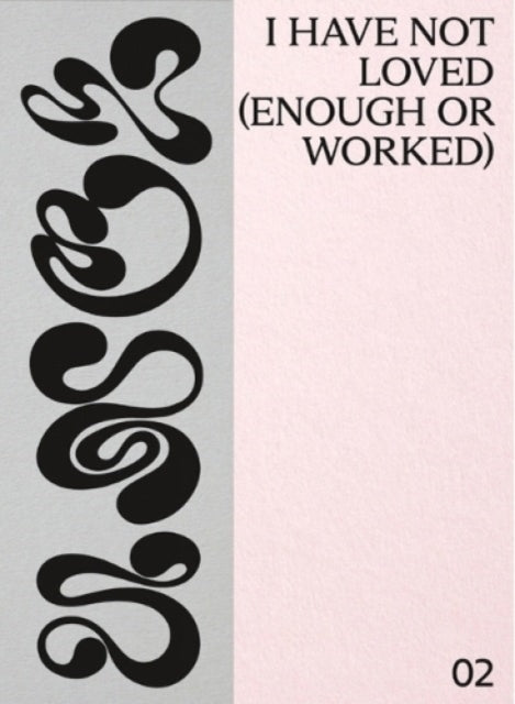 I Have Not Loved Enough Or Worked