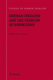 German Idealism And The Problem Of Knowl