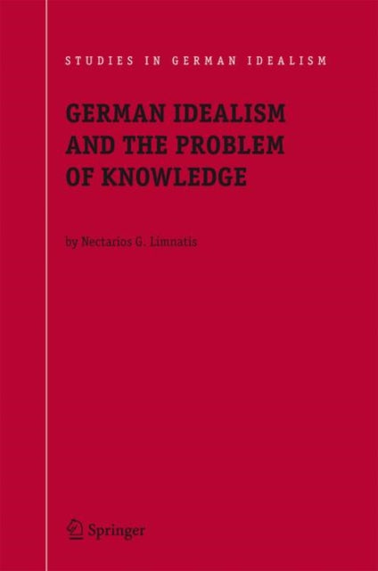 German Idealism And The Problem Of Knowl