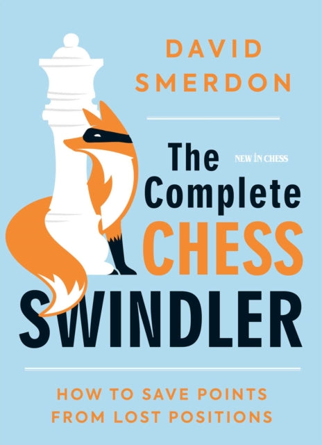 The Complete Chess Swindler By David Smerdon