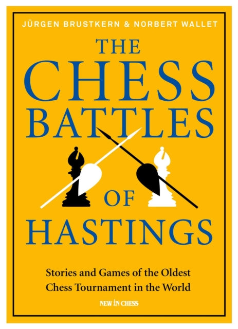 The Chess Battles Of Hastings By Jurgen Brustkern
