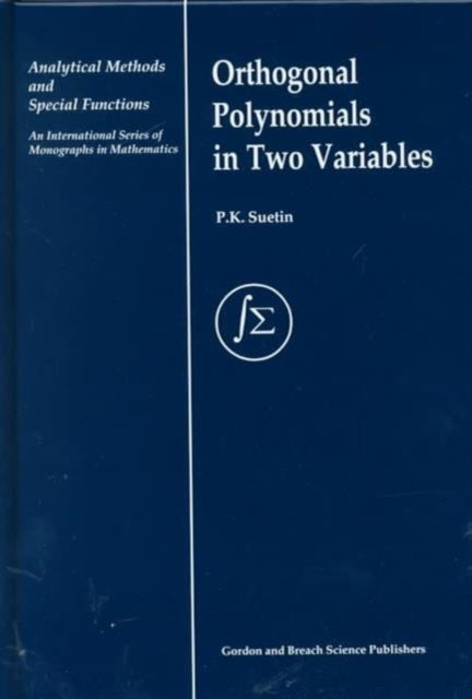 Orthogonal Polynomials In Two Variables By Suetin, P. K.