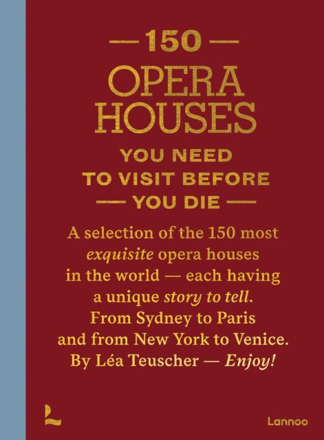 150 Opera Houses You Need To Visit Befor By Teuscher, Lea