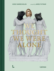 We Thought We Were Alone By Vanmechelen, Koen