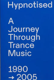 Hypnotised A Journey Through Trance Musi