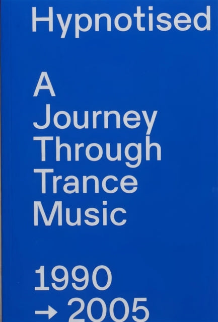 Hypnotised A Journey Through Trance Musi