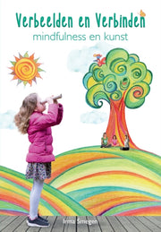 Verbeelden En Verbinden: Mindfulness En