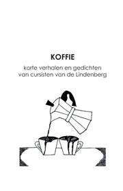 Koffie: Korte Verhalen En Gedichten Van