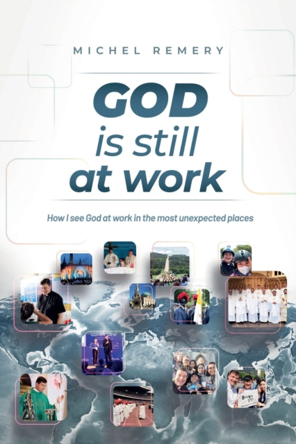 God Is Still At Work: How I See God At W
