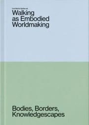 Walking As Embodied Worldmaking By Unknown