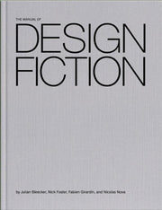 Manual Of Design Fiction By Bleecker, Julian