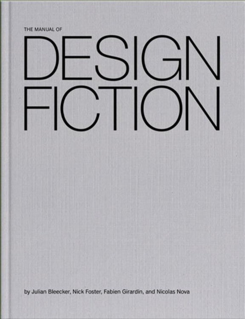 Manual Of Design Fiction By Bleecker, Julian