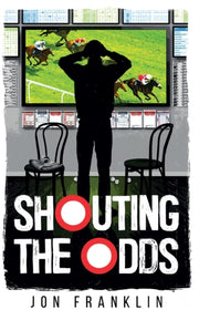 Shouting The Odds: Betting To Flee The P By Franklin, Jon