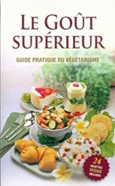 Le Gout Superieur Guide Pratique Du Vege