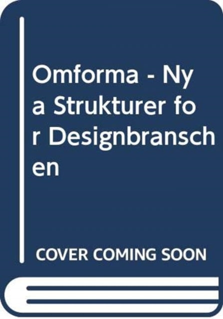 Omforma Nya Strukturer For Designbransch