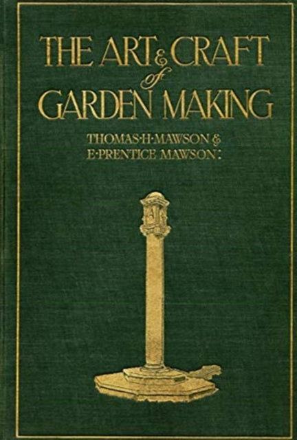 Mawson : The Art And Craft Of Garden Mak By Mawson, Thomas