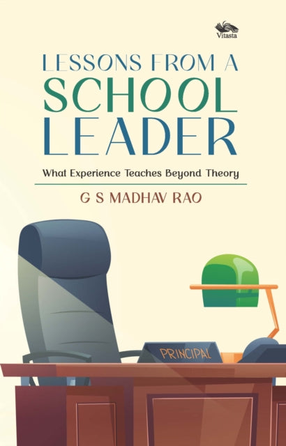 Lessons From A School Leader By Rao, Madhav G.s.