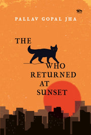 Cat Who Returned At Sunset By Pallav, Gopal Jha