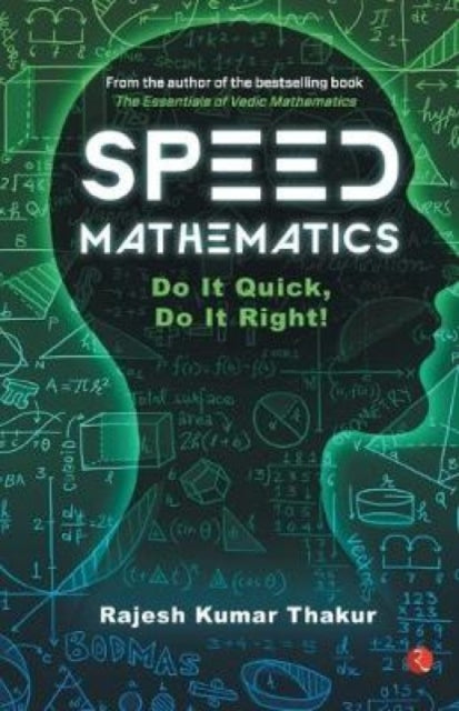 Speed Mathematics: Do It Quick, Do It Ri